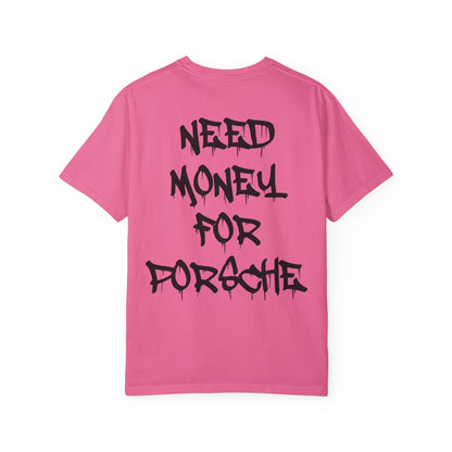 Need Money For Porsche - Shirt