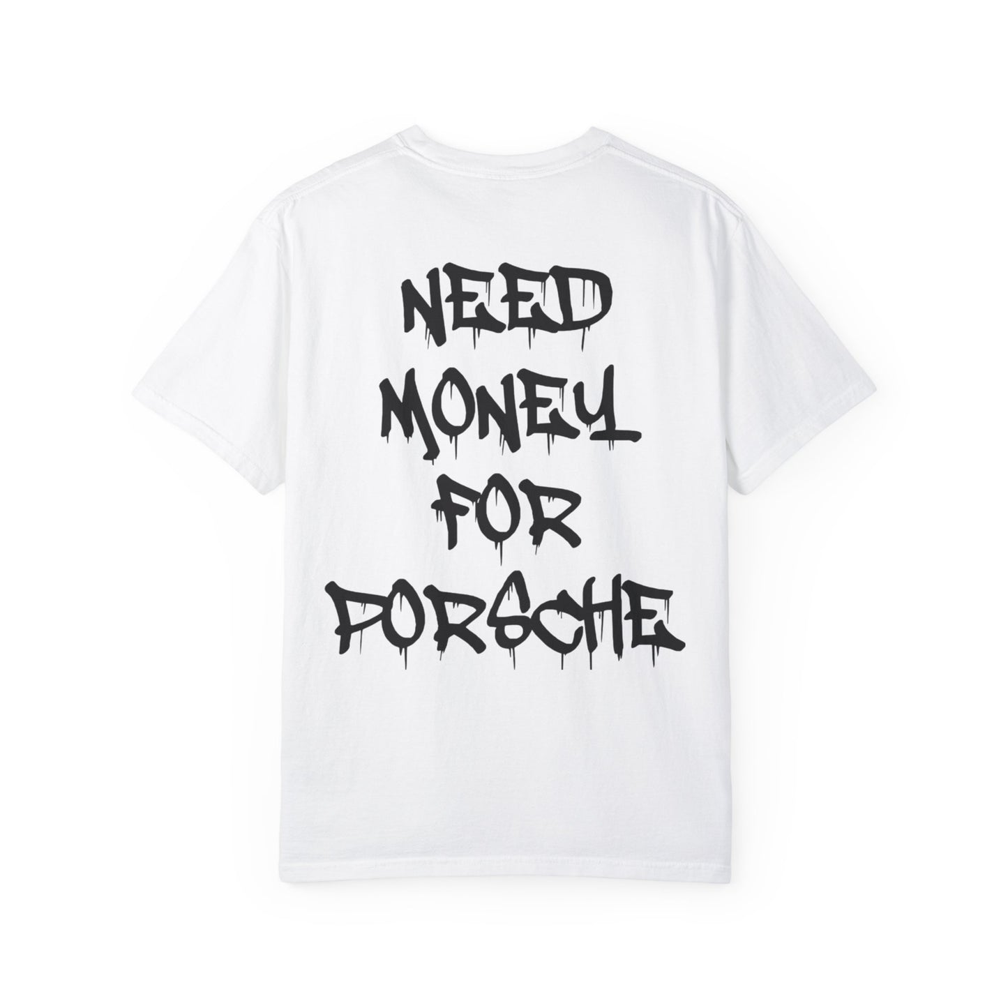 Need Money For Porsche - Shirt